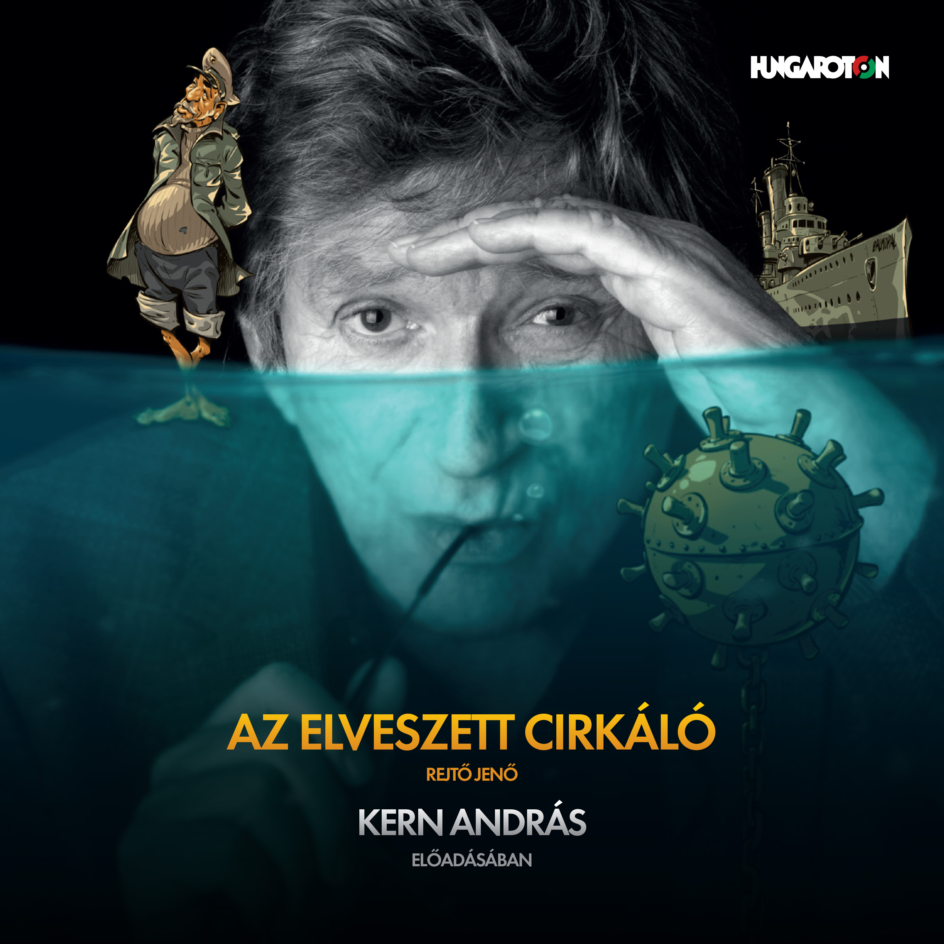 Kern András - Rejtő Jenő: Az elveszett cirkáló (CD)