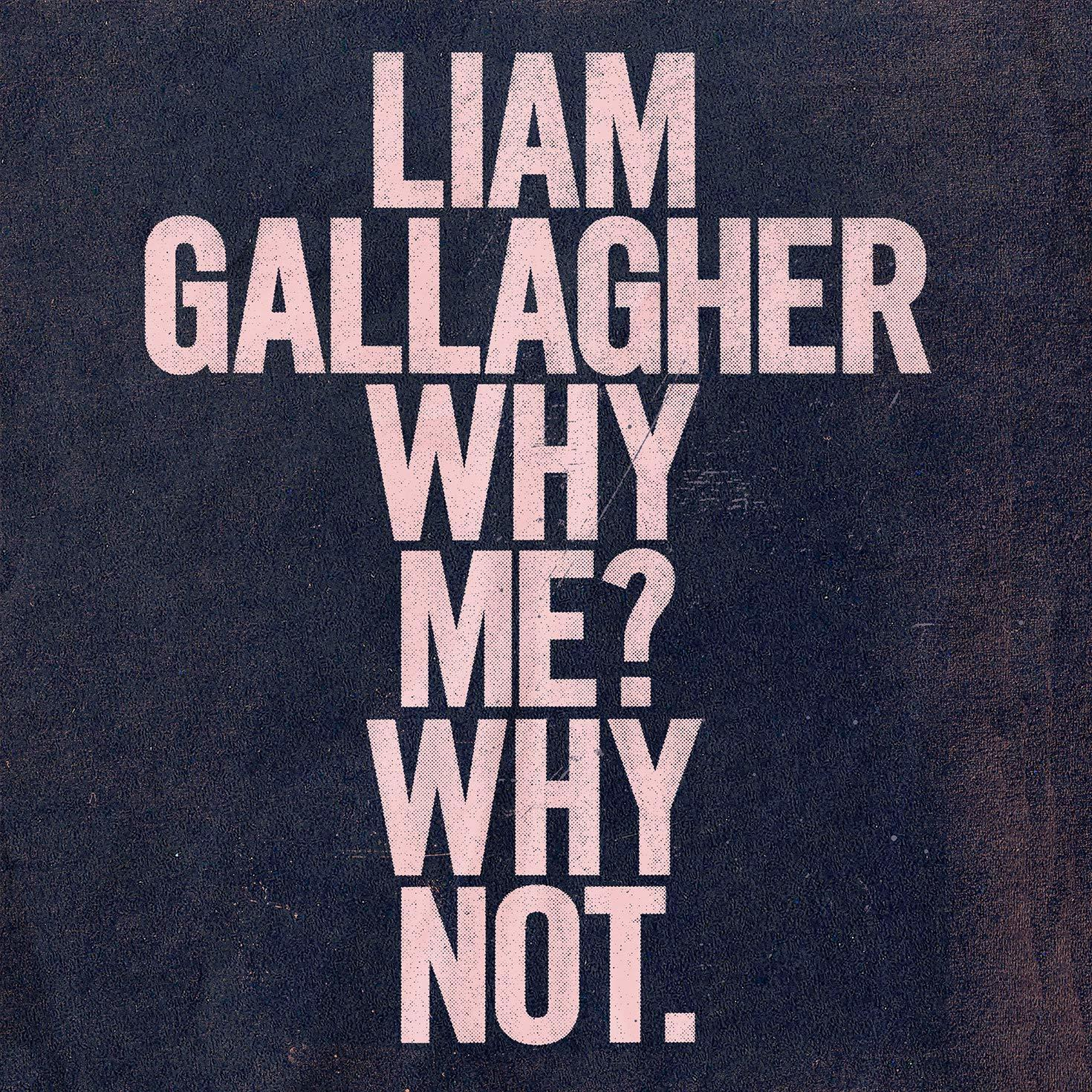 Albumhoes voor Liam Gallagher, 'Why Me? Why Not.' Witte tekst op donkere achtergrond, kruisvormig.