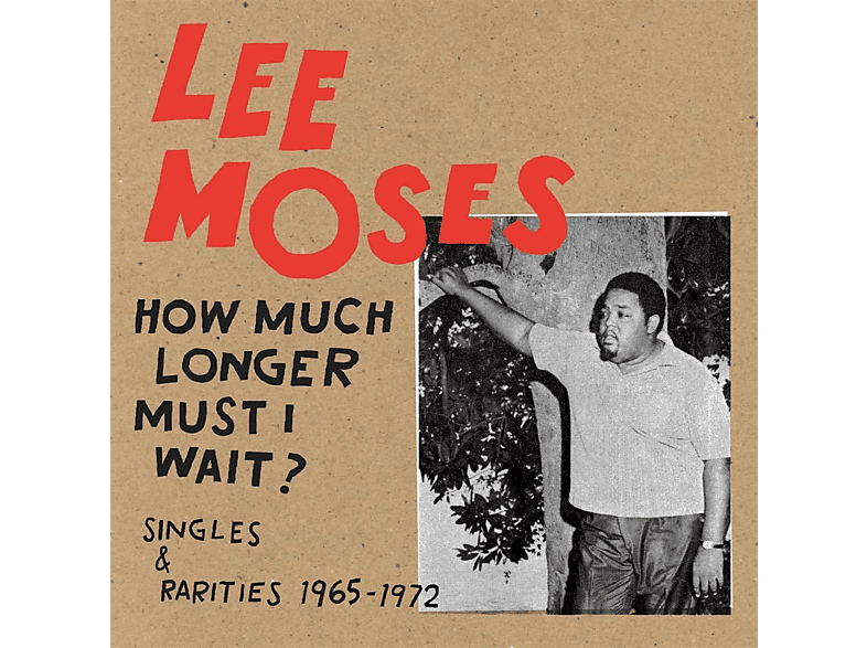 Lee Moses - How Much Longer Must I Wait? CD