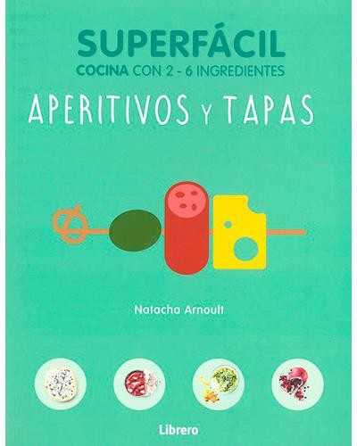 Aperitivos Y Tapas libro de natacha arnoult español cocina con 2 6 ingredientes blanda