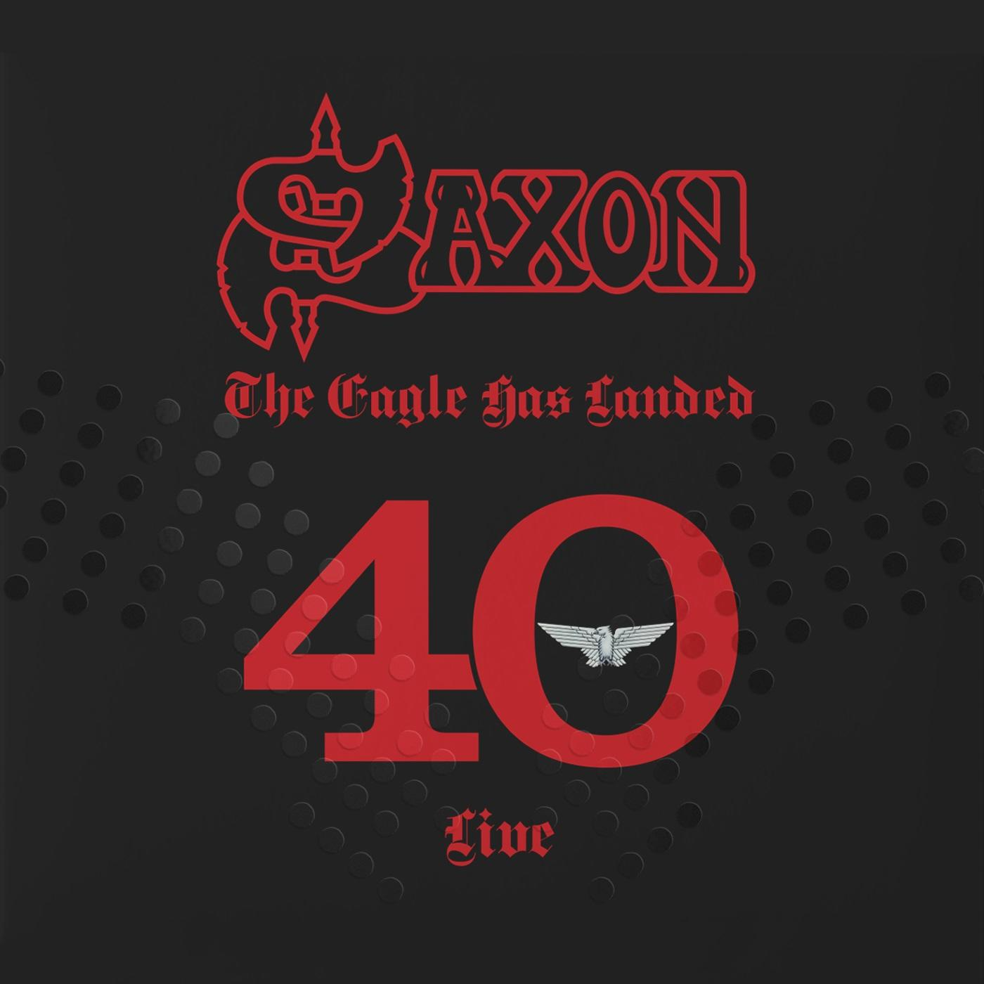 Albumcover. Rotes 'Saxon'-Logo. Text 'The Eagle has Landed'. Großes rotes '40' und 'Live'. Kleines Adler-Grafik auf schwarzem Hintergrund.