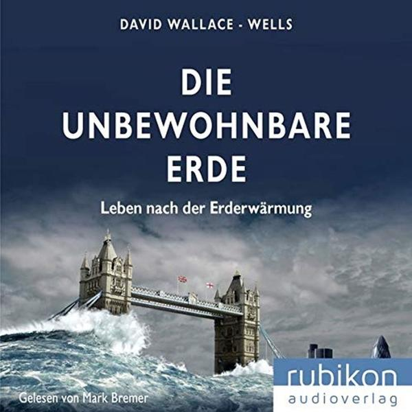 David Wallace-Wells - Die unbewohnbare Erde  - (MP3-CD)