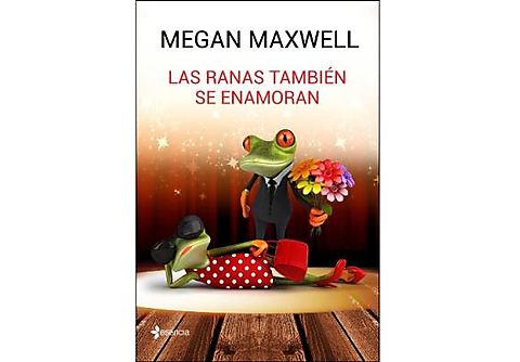 Las Ranas Tambien Se Enamoran - Megan Maxwell