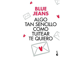 Algo Tan Sencillo Como Tuitear Te Quiero - Jeans Blue