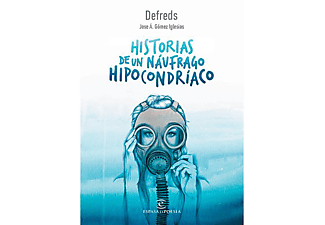 Historias De Un Náufrago Hipocondríaco - Defreds Jose Á Gómez Iglesias