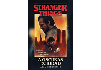 Stranger Things: A Oscuras En La Ciudad - Adam Christopher