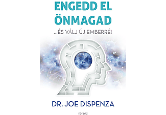 Dr. Joe Dispenza - Engedd el önmagad ...és válj új emberré!