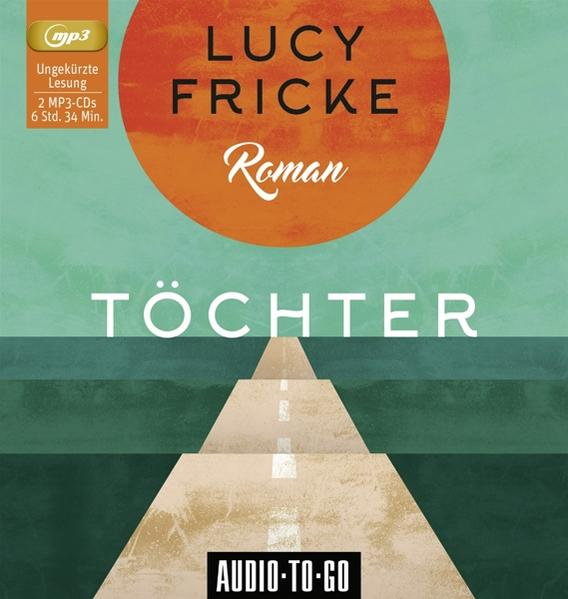Lucy Fricke - - (MP3-CD) Töchter
