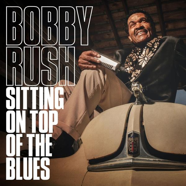 Bobby Rush - BLUES ON - THE TOP OF (CD) SITTING