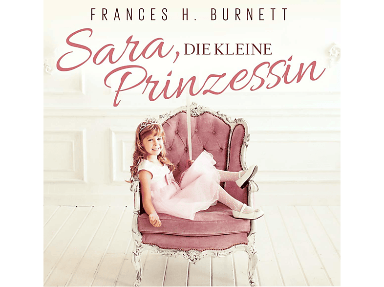 BURNETT, FRANCES H. – TIPPNER, THOMAS – Sara,Die Kleine Prinzessin – (CD)