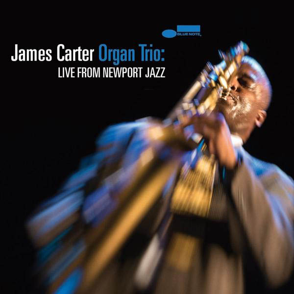 The James Carter - The James Carter Organ Trio: Live From Newport Jazz CD