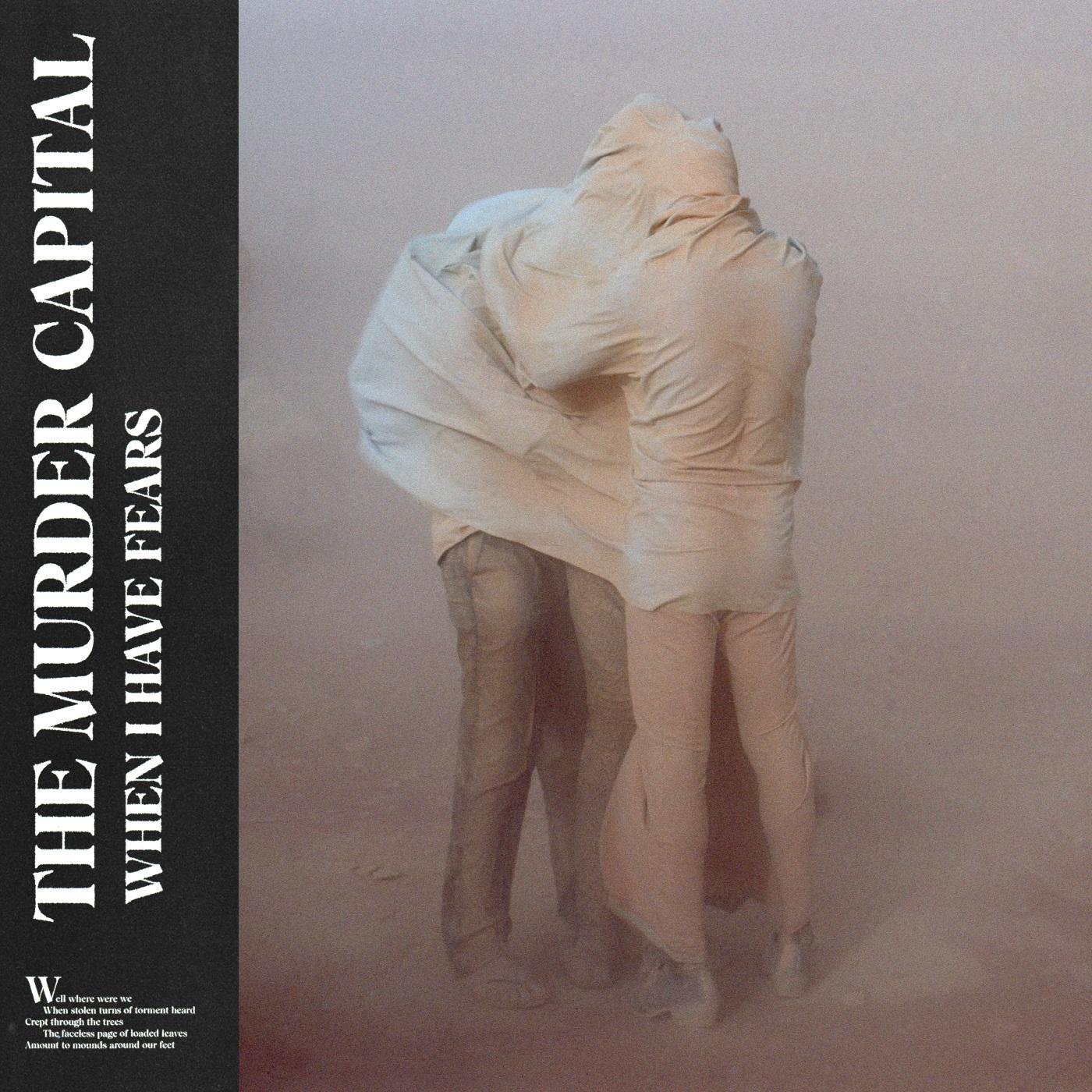 Albumcover, zwei Figuren in beigem Stoff, in staubiger Umgebung. Text: 'THE MURDER CAPITAL' und 'WHEN I HAVE FEARS'.