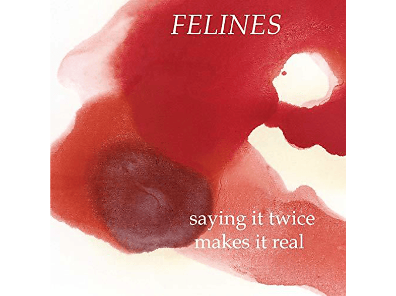 The Felines - Saying It Twice,Makes It Real (Black Vinyl)  - (Vinyl)